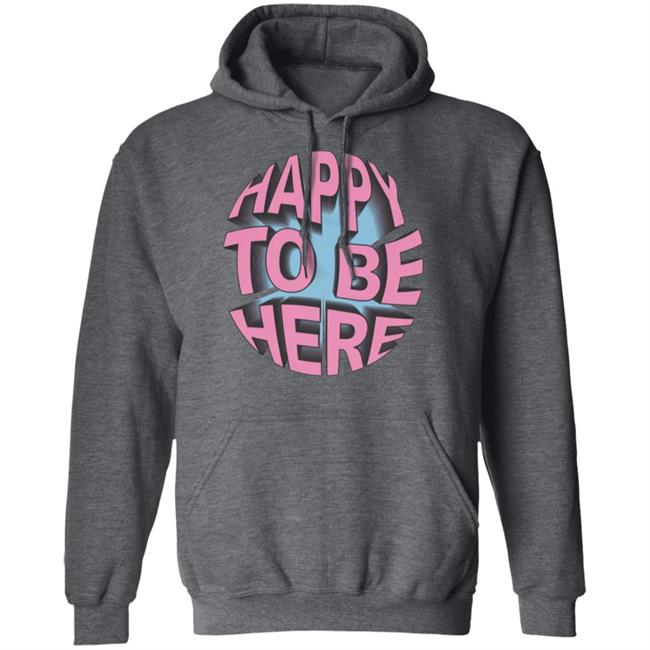Happy To Be Here tee shirt Happy To Be Here Hoodie Crawford Merch Happy To Be Here tee shirt Happy To Be Here Hoodie Crawford Merch