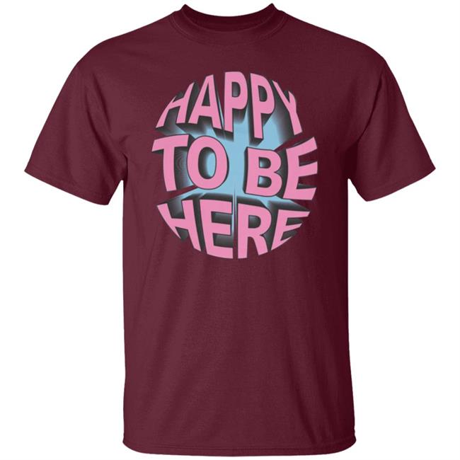 Happy To Be Here tee shirt Happy To Be Here Hoodie Crawford Merch Happy To Be Here tee shirt Happy To Be Here Hoodie Crawford Merch