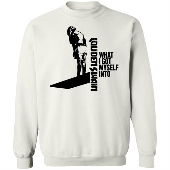Louden Swain What I Got Myself Into Shirt Louden Swain Merch Louden Swain What I Got Myself Into Shirt Louden Swain Merch