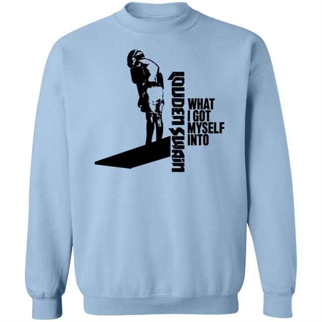 Louden Swain What I Got Myself Into Shirt Louden Swain Merch Louden Swain What I Got Myself Into Shirt Louden Swain Merch