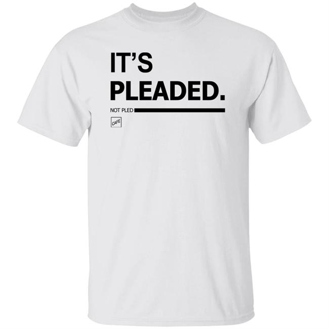 It's Pleaded White T Shirt Official It's Pleaded T Shirt It's Pled T Shirt