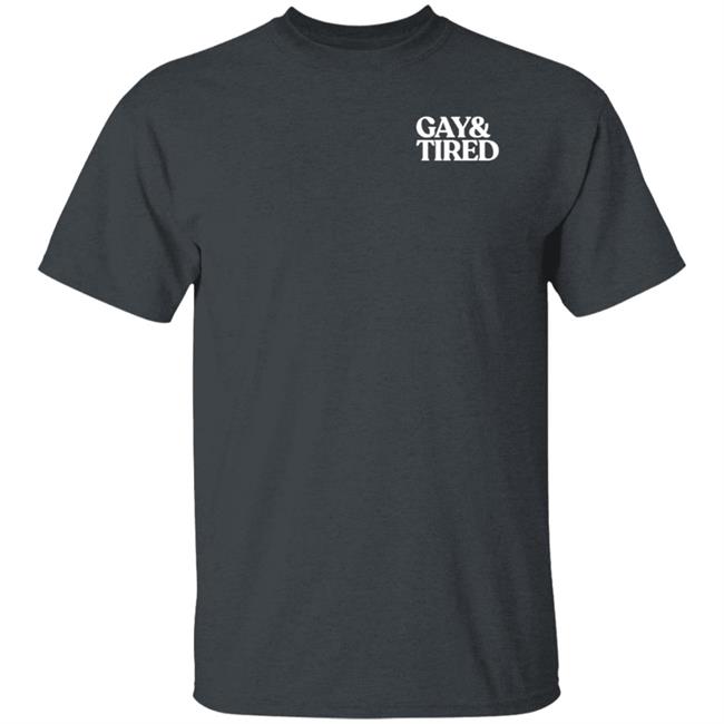 Gay And Tired Shirt Connor Crosby Gay And Tired Shirt Connor Crosby