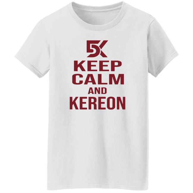 Keep Calm And Kereon Shirt Cantstopcinco Store Keep Calm And Kereon Shirt Cantstopcinco Store