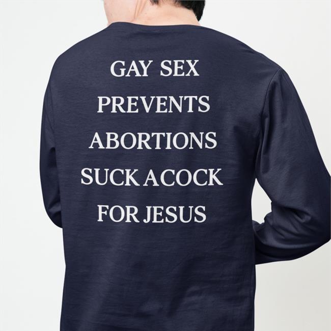 Black Shirts That Go Hard Gay Sex Prevents Abortions Suck A Cock For Jesus Hoodie
