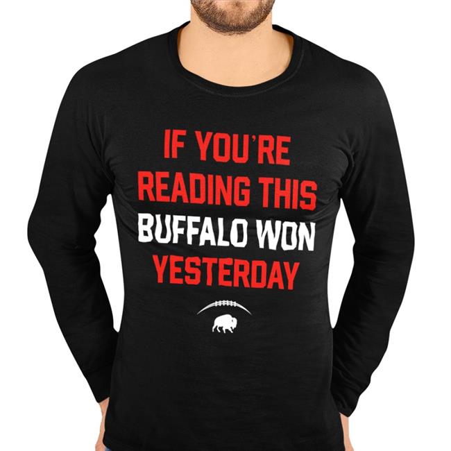 If You're Reading This Buffalo Won Yesterday Sweatshirt