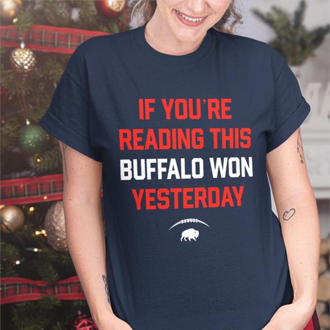 Buffalo Won Yesterday Hat If You're Reading This Buffalo Won Yesterday Shirt