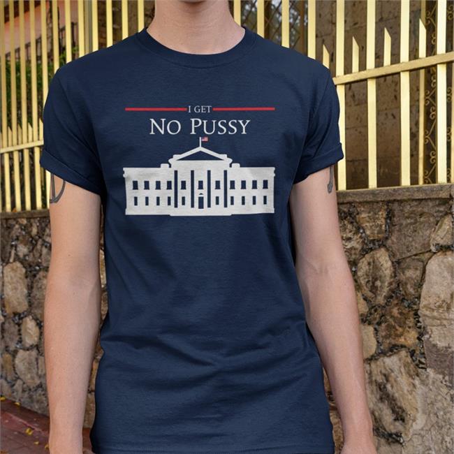 I Get No Pussy Hoodie Black Shirts That Go Hard
