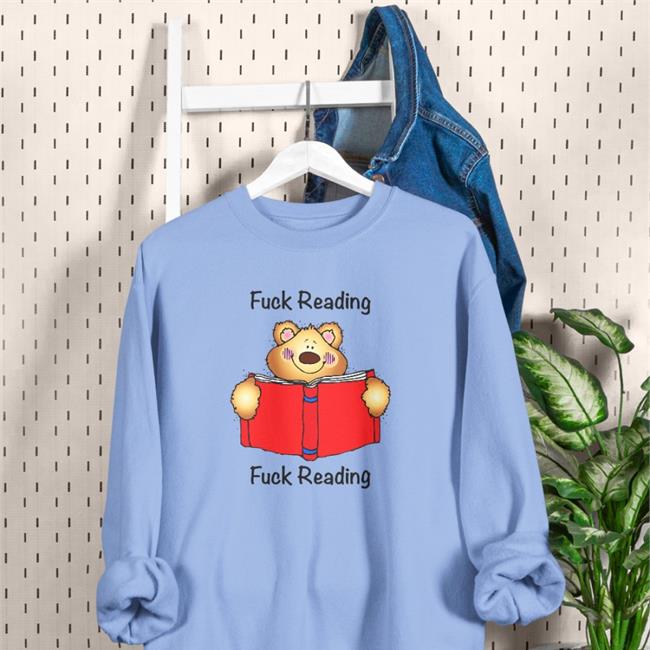 Shirts That Go Hard White Fuck Reading Fuck Reading Shirt
