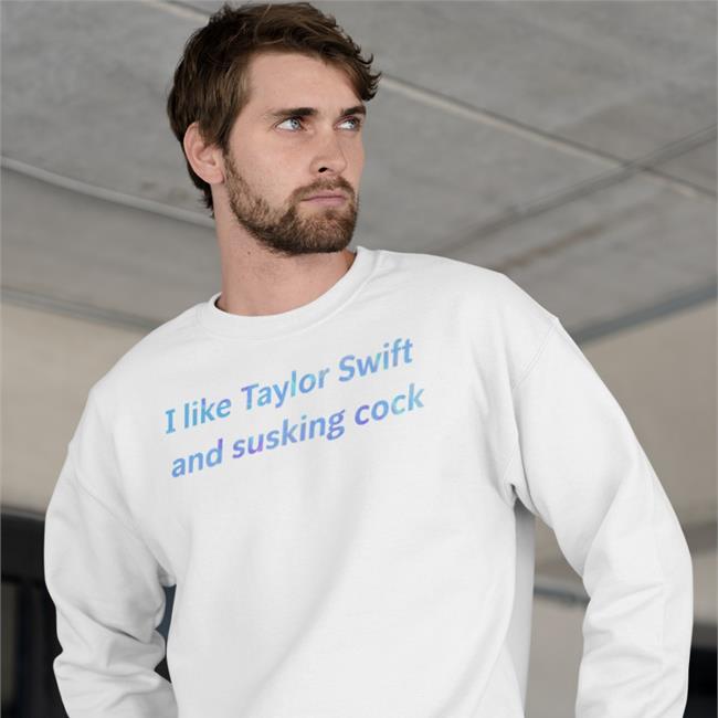 I Like Taylor Swift And Sucking Cock Shirt Lauren