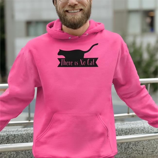 Rawpaw There Is No Cat Shirt Hoodie