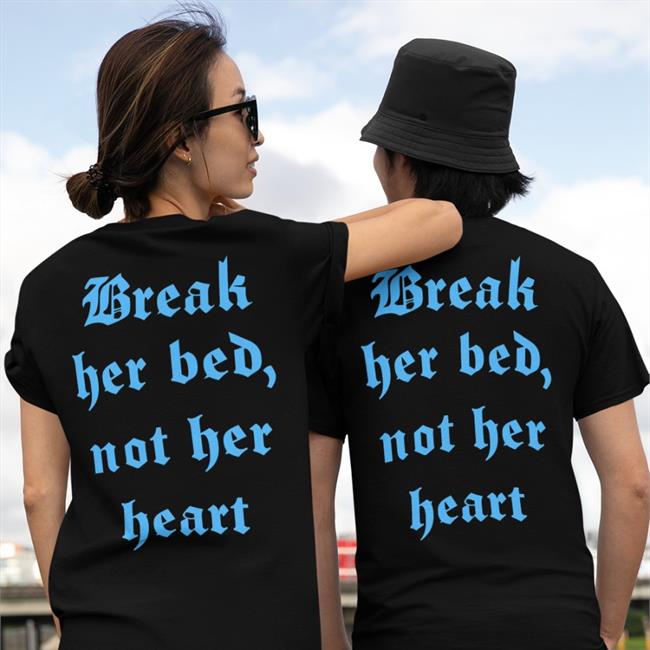 Shirts That Go Hard Break Her Bed, Not Her Heart Long Sleeve T Shirt Black