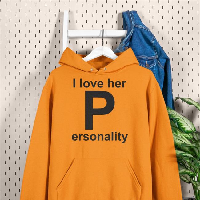 I Love Her P Ersonality Tee Shirt