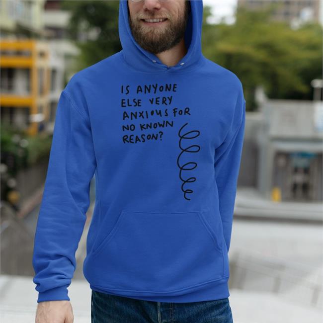 White Alys Is Anyone Else Very Anxious For No Known Reason Shirt