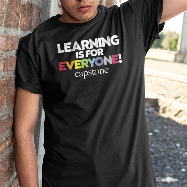 Learning Is For Everyone Capstone Shirts