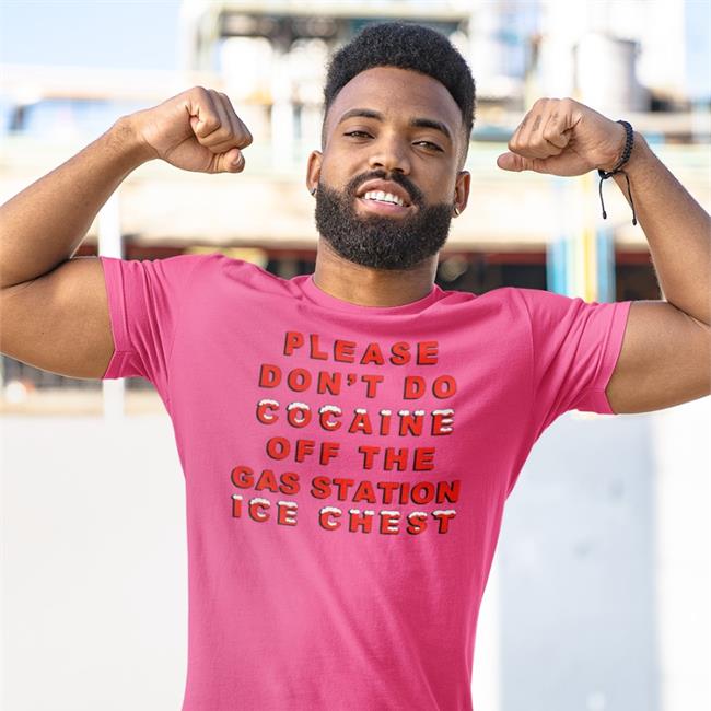Please Don't Do Cocaine Off The Gas Station Ice Chest T Shirt Thegoodshirts Merch