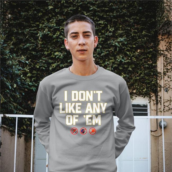 Pittsburgh Clothing Company Merch I Don't Like Any Of Em I Don't Like Any Of Em T Shirt Black