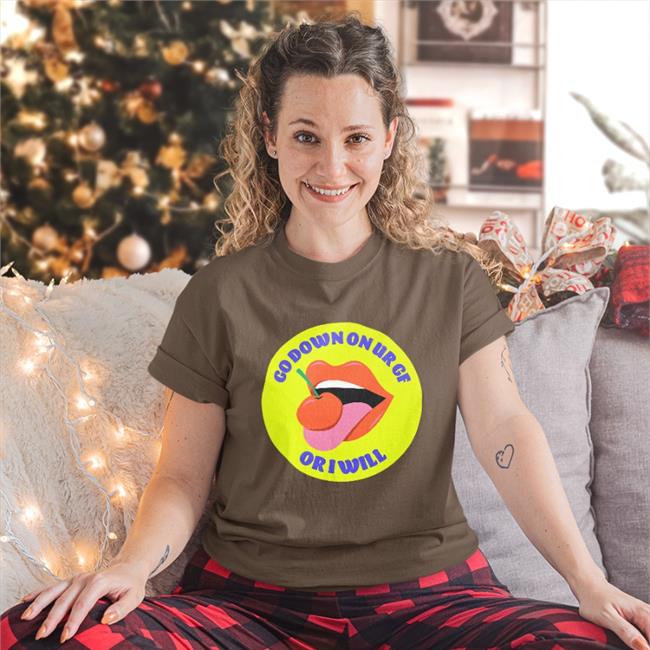 White Go Down On Ur Gf Oriwill Shirt Dump Him Store