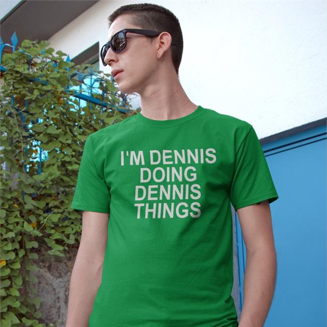 I'm Dennis Doing Dennis Things Hoodie Chrisntrevino
