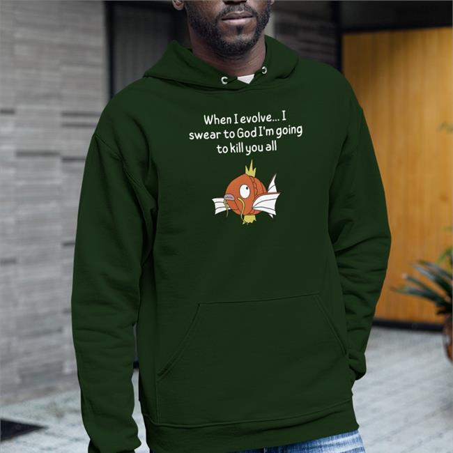 When I Evolve I Swear To God I'm Going To Kill You All Shirt Shirts That Go Hard Shirtsthtgohard