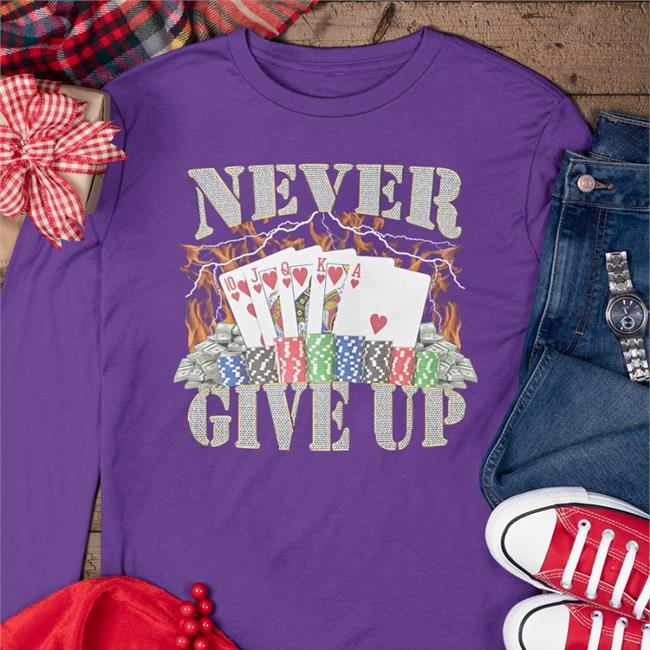 Hardshirts Poker Never Give Up Shirt