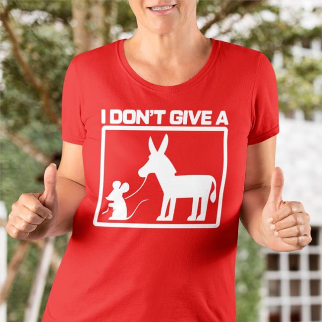 I Don't Give A Rats Ass T Shirts