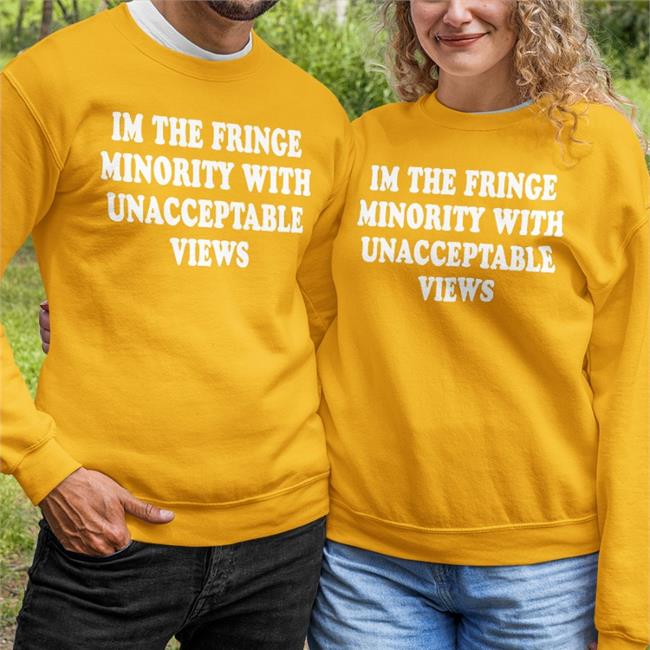 Ecofashionbybg I'm The Fringe Minority With Unacceptable Views Tee TrudeauHasToGo