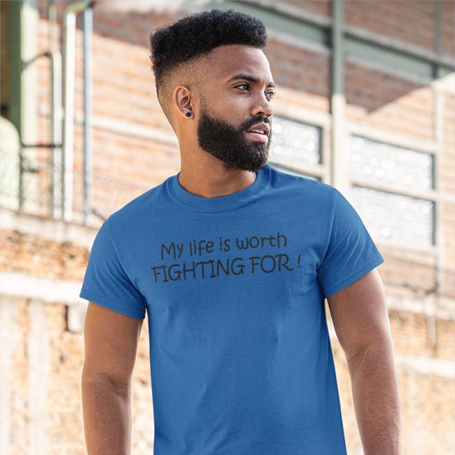 Therealdill1983 My Life Is Worth Fighting For Shirt Teamneyland