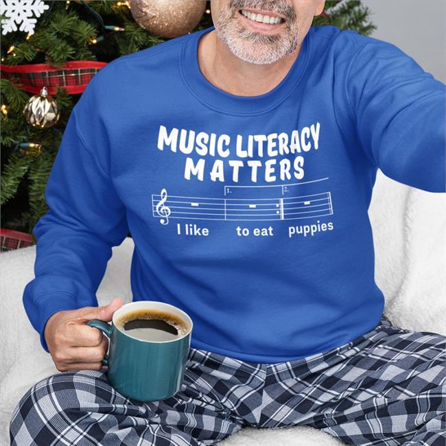 Funny Music Literacy Matters I Like To Eat Puppies Shirt