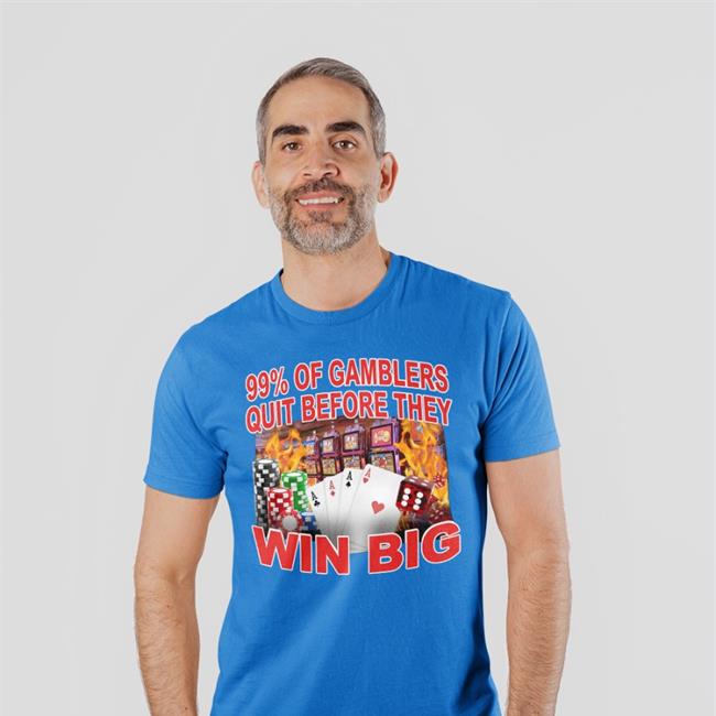 99% Of Gambler Quit Before They Win Big Hoodie