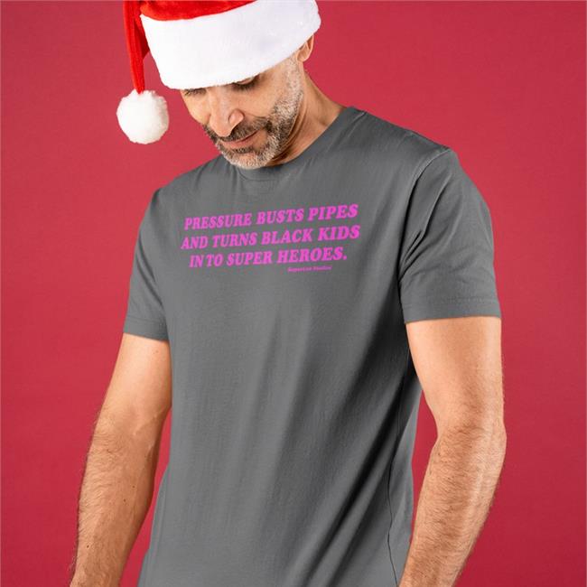 Supervsn Merch Pressure Busts Pipes And Turns Black Kids Into Superheroes New Shirt