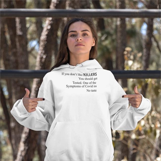 Shirts That Go Hard Shirtsthtgohard If You Don't Like Killers You Should Get Tested Shirt