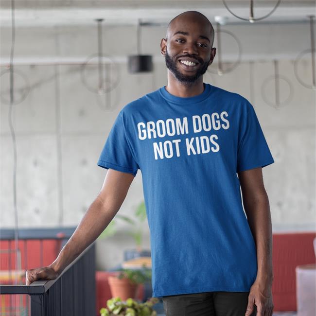 Grooms Dogs Not Kids T-Shirt
