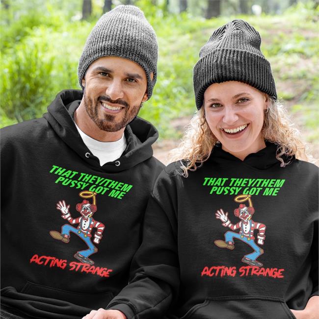 Thegoodshirts Store That They/Them Pussy Got Me Acting Strange Hoodie