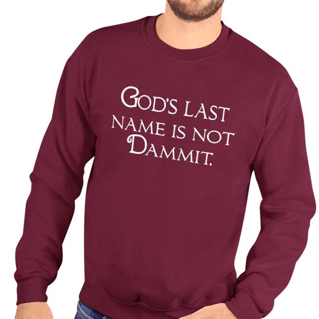 Shirts That Go Hard Black God's Last Name Is Not Dammit Shirt