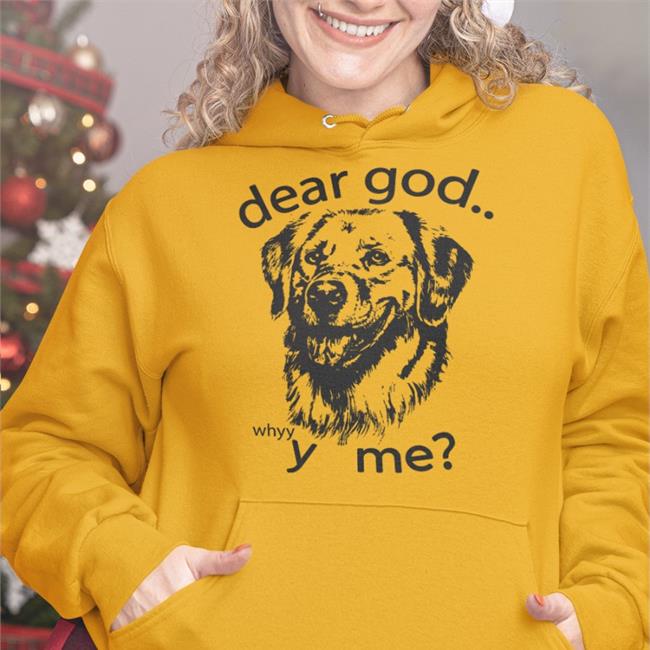 The Goodshirts Merch Dear God, Y Me Shirt Shirts That Go Hard