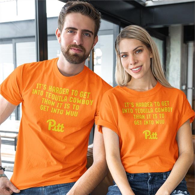 It’S Harder To Get Into Tequila Cowboy Than It Is To Get Into Wvu Pitt Tee Shirt