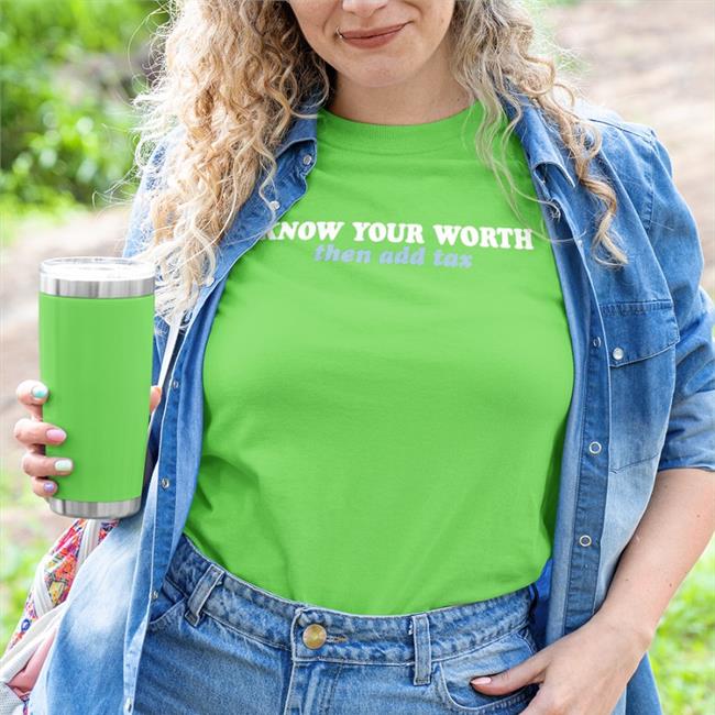 Know Your Worth Then Add Tax T Shirts Jessica Jeane