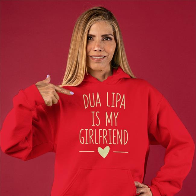 Dua Lipa Is My Girlfriend Tee Shirt