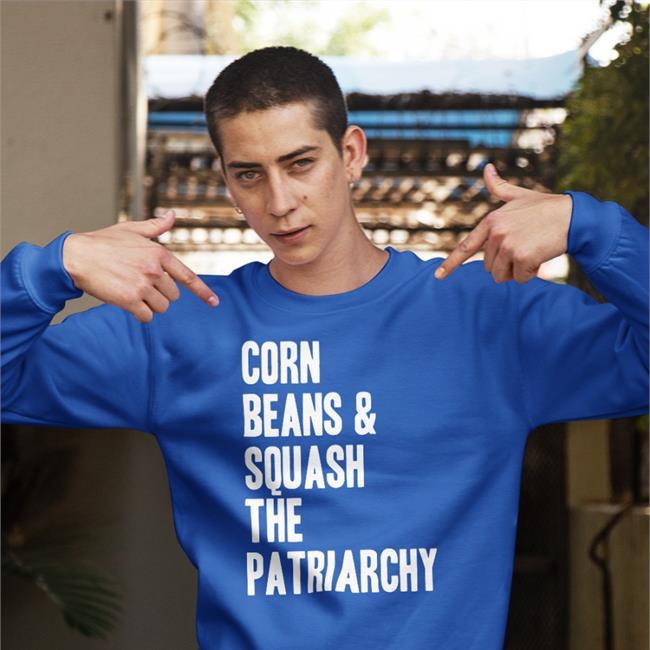 Corn Beans Squash The Patriarchy Tees