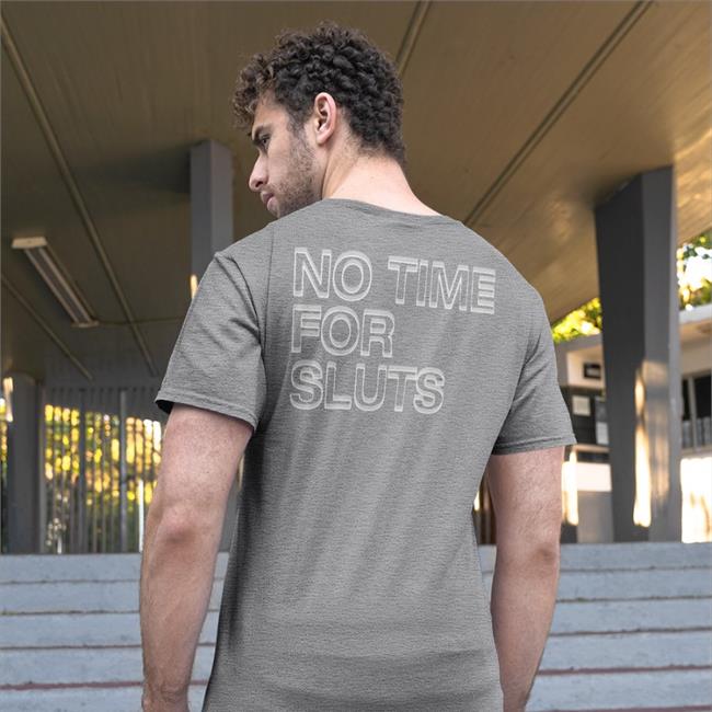 Shirtsthtgohard No Time For Sluts T Shirt