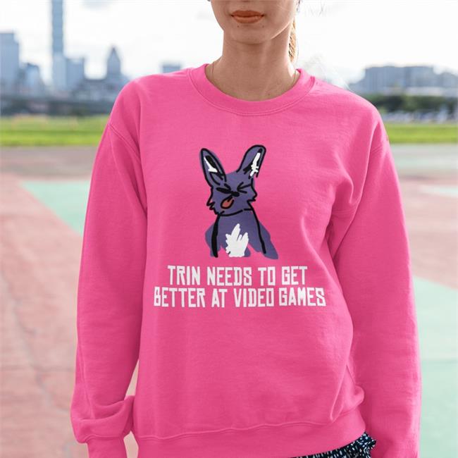 Trinket Trin Needs To Get Better At Video Games Hoodie Trinket Trin Needs To Get Better At Video Games Shirt Blue