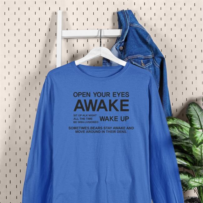 Open Your Eyes Awake Shirts