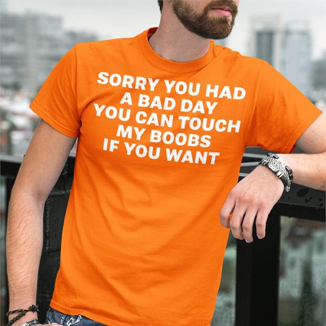 Megnrnee Sorry You Had A Bad Day You Can Touch My Boobs If You Want Hoodie