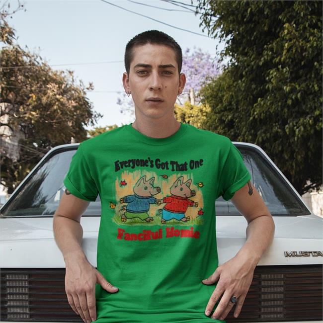 Jmcguires Everyone's Got That One Fanciful Homie Tee Shirts White