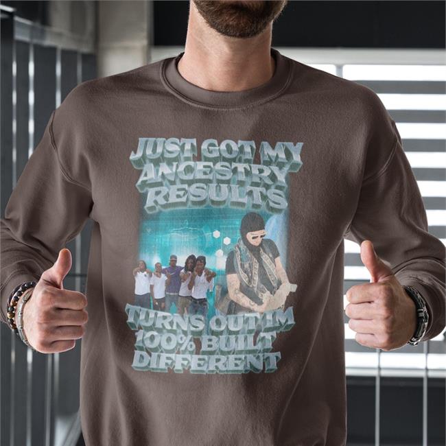 Swagstimulus Merch Swag Stimulus Just Got My Ancestry Results Turns Out Im 100% Built Different Shirt
