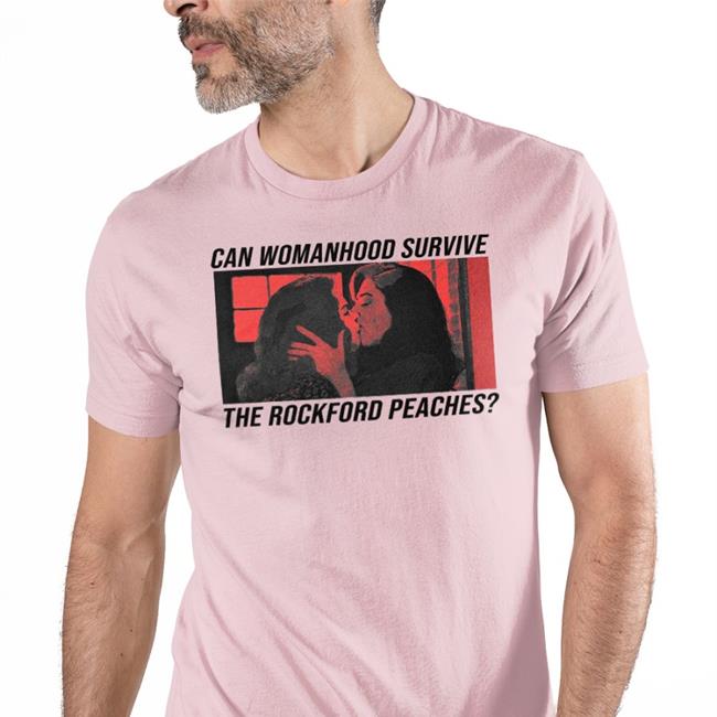 Alotofruits Can Womanhood Survive The Rockford Peaches T Shirt Erosandmercury