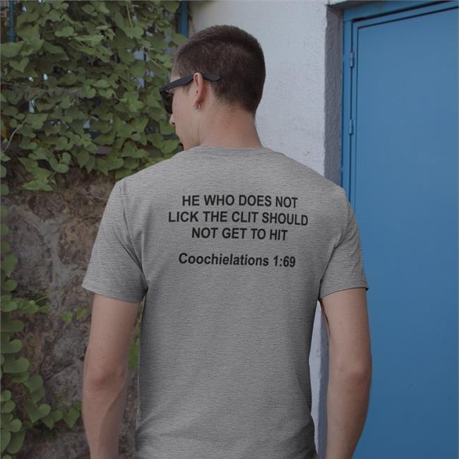 He Who Does Not Lick The Clit Should Not Get To Hit Coochielations 1 69 T Shirt Shirts That Go Hard