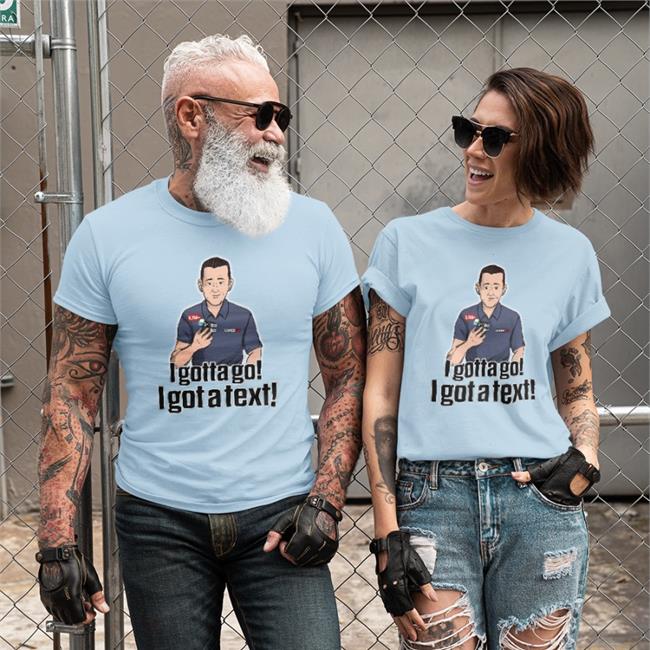 Pat Mcafee Show Store I Gotta Go I Got A Text Shirt Patmcafeeshow Rapsheet And Friends Shirt