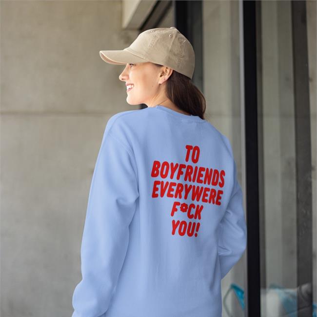 Shirtsthtgohard To Boyfriends Everywhere Fuck You Shirt Shirts That Go Hard