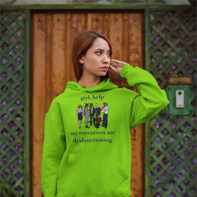 Girl Help My Executives Are Dysfunctioning Sweatshirt